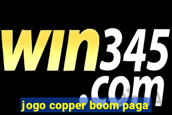 Jogo Copper Boom Paga