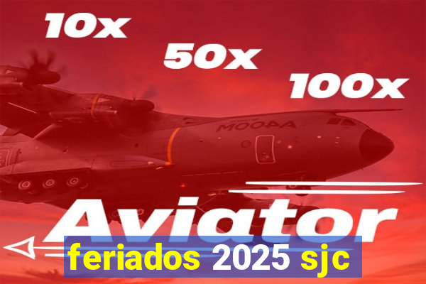 feriados 2025 sjc