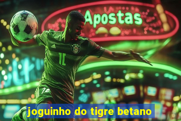 joguinho do tigre betano