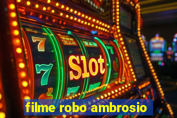 filme robo ambrosio