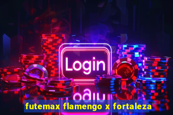 futemax flamengo x fortaleza