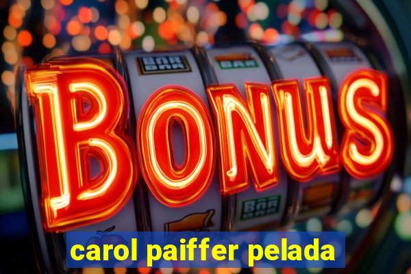 carol paiffer pelada