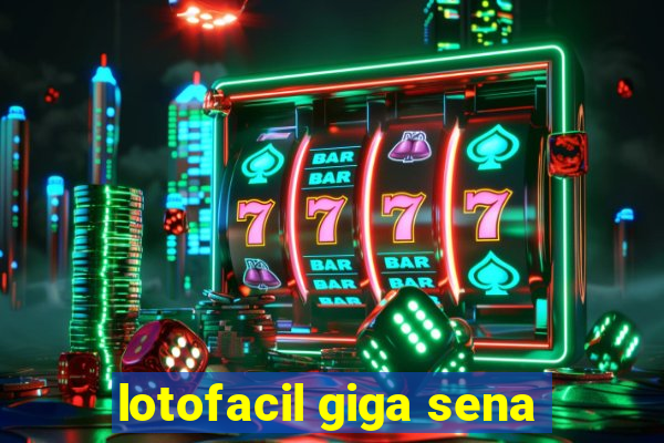 lotofacil giga sena