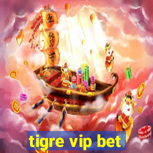 tigre vip bet