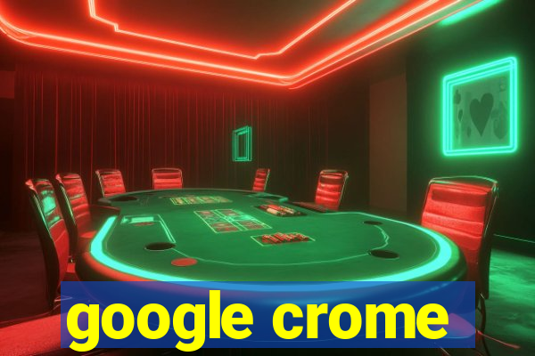 google crome