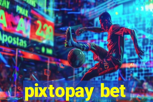 pixtopay bet